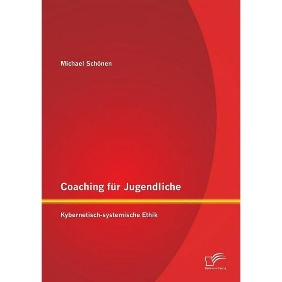 Coaching für Jugendliche : Kybernetisch-systemische Ethik (Paperback)