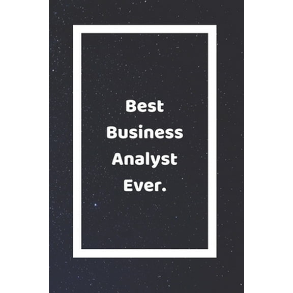 Pre-Owned Best Business Analyst Ever: Funny White Elephant Gag Gifts For Coworkers Going Away, Birthday, Retirees, Friends & Family - Secret Santa Gift Idea (Paperback) 1676455760 9781676455769