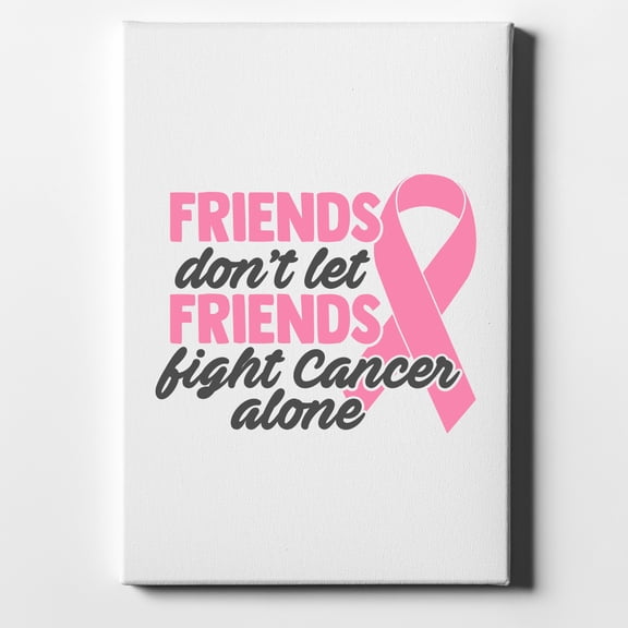 Don't Let Friends Fight Cancer Alone - 8" x 10" - Decorative Canvas Wall Art - White Edge - 5/8" Gallery Wrapped