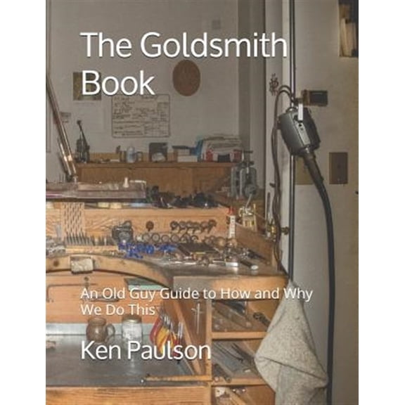 Pre-Owned The Goldsmith Book: An Old Guy Guide to How and Why We Do This (Paperback) by Ken Paulson