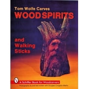 Tom Wolfe Carves Wood Spirits and Walking Sticks [Paperback - Used]
