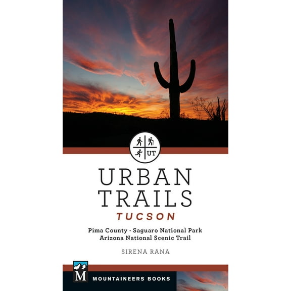 Urban Trails Tucson: Pima County * Saguaro National Park * Arizona National Scenic Trail, (Paperback)