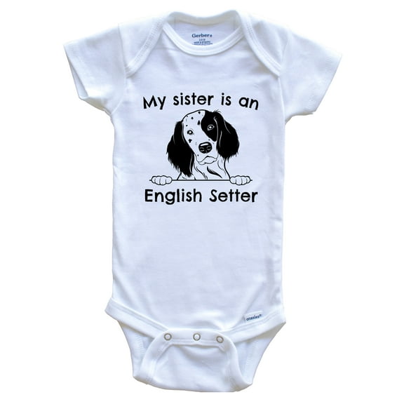 My Sister is an English Setter Cute Dog Breed Baby Bodysuit, 0-3 months white
