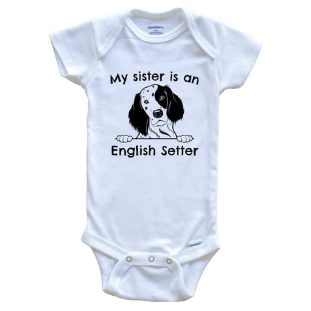 

My Sister Is An English Setter Cute Dog Breed One Piece Baby Bodysuit