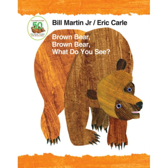 Brown Bear, Brown Bear, What Do You See? 50th Anniversary Edition Padded Board Book (Anniversary 50) (Board Book)