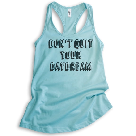Don't Quit Your Daydream Tank Top, Ladies Racerback Tank Top, Inspirational Motivational Enthusiasm Tank, Cancun, X-Small