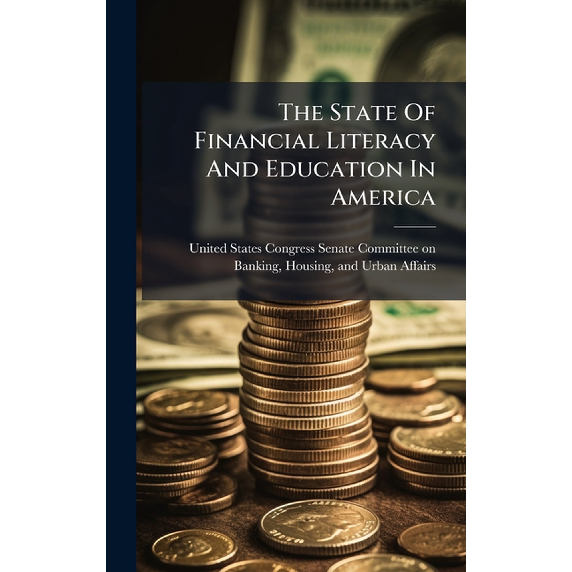 The State Of Financial Literacy And Education In America, (Hardcover)