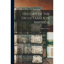 History of the Dicus Family in America., (Paperback)
