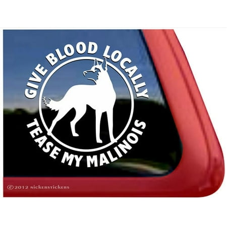 Give Blood Locally, Tease My Malinois| Belgian Malinois Guard Dog Vinyl Adhesive Window