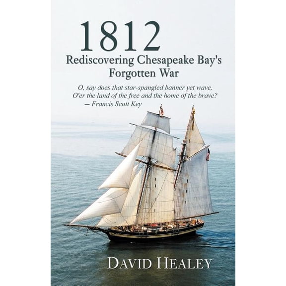 1812: Rediscovering Chesapeake Bay's Forgotten War, (Paperback)