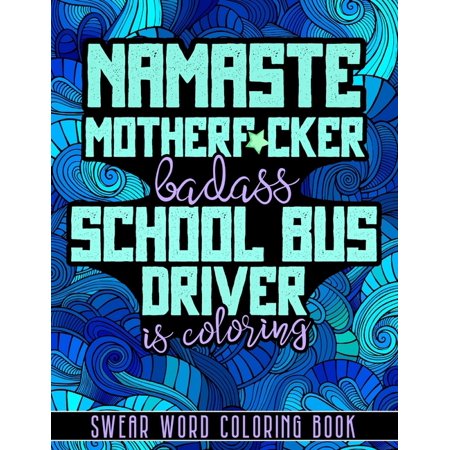 Namaste Motherf*cker: School Bus Driver Cuss Word Coloring Book, Swear Word Coloring Book For Adults (Paperback)