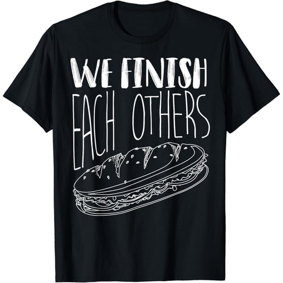 We Finish Each Others Shirt | Cool Funny Sandwich Lover Gif