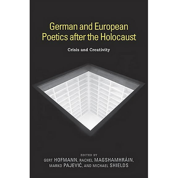 Studies in German Literature Linguistics German and European Poetics After the Holocaust: Crisis and Creativity, Book 100, (Hardcover)