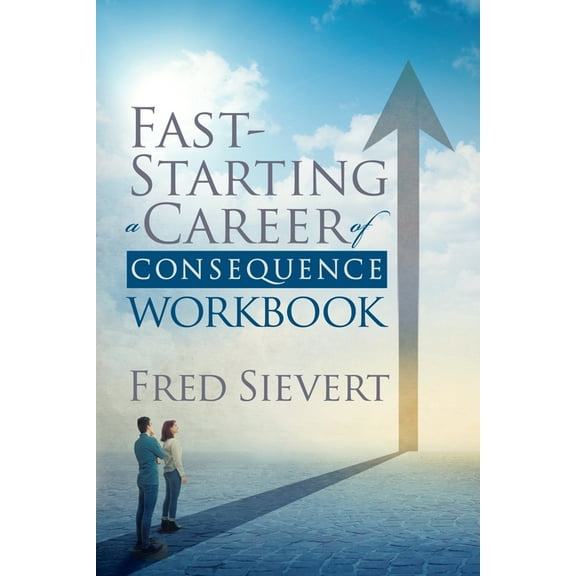 Fast Starting a Career of Consequence: Workbook, (Paperback)