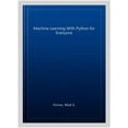 thumbnail image 1 of Pre-Owned Machine Learning with Python for Everyone (Addison-Wesley Data & Analytics Series), 1 of 1