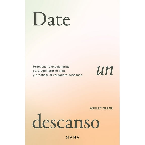 Date Un Descanso: PrÃ¡cticas Revolucionarias Para Equilibrar Tu Vida Y Practicar El Verdadero Descanso / Permission to Re, (Paperback)