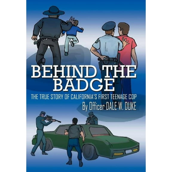 Behind the Badge: The True Story of California's First Teenage Cop, (Hardcover)