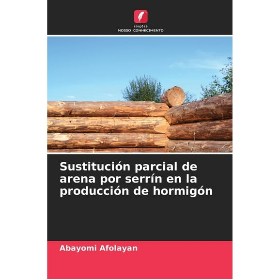 SustituciÃ³n parcial de arena por serrÃ­n en la producciÃ³n de hormigÃ³n, (Paperback)