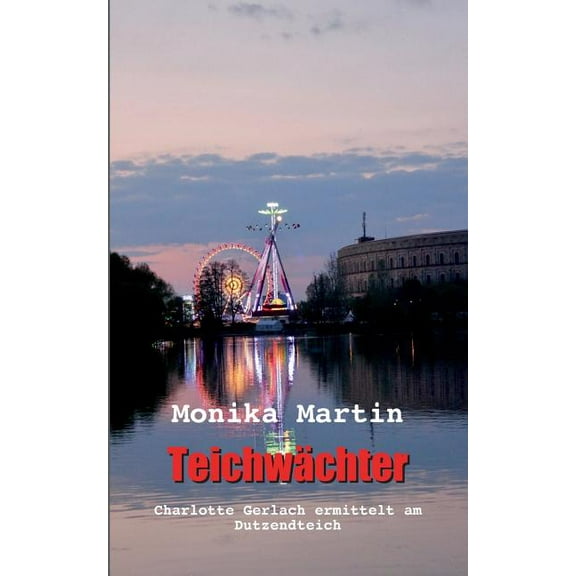 Teichwächter: Charlotte Gerlach ermittelt am Dutzendteich, (Paperback)