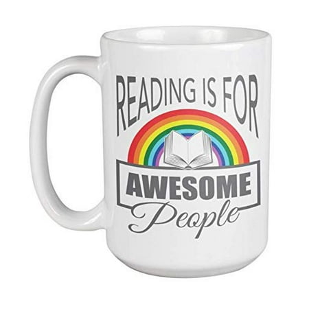 Reading Is For Awesome People. Cute Bookworm Coffee & Tea Gift Mug For Readers, Students, Enthusiasts, Writers, Teachers, Moms, Dads, Teens, Women And Men