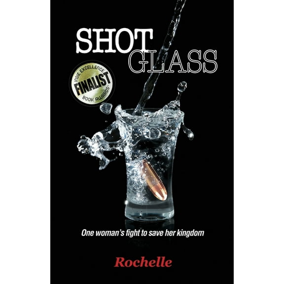 Shot Glass: One woman's fight to save her kingdom, (Paperback)