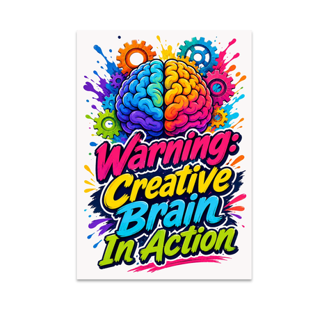 Warning: Creative Brain In Action - Creative Mindset Enthusiast - 13x19 Poster Print