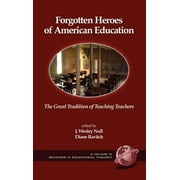 Readings in Educational Thought: Forgotten Heroes of American Education: The Great Tradition of Teaching Teachers (Hc) (Hardcover)