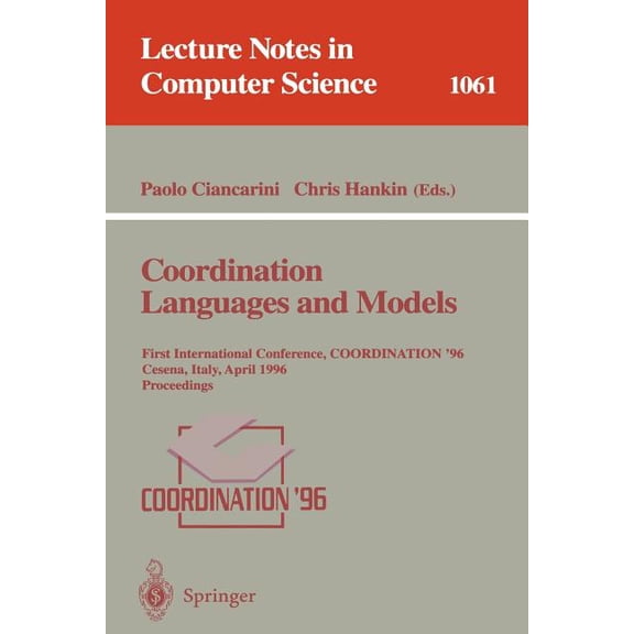 Lecture Notes in Computer Science Coordination Languages and Models: First International Conference, Coordination '96, Cesena, Italy, April 15-17, 19, Book 1061, (Paperback)