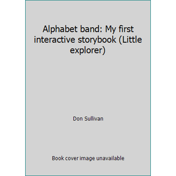 Pre-Owned Alphabet band: My first interactive storybook (Little explorer) (Hardcover) 0785337849 9780785337843