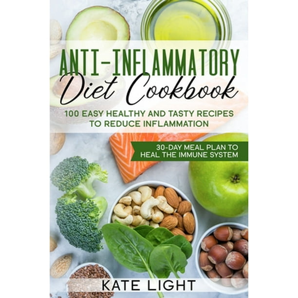 Anti-Inflammatory Diet Cookbook : 100 Easy, Healthy and Tasty Recipes ...