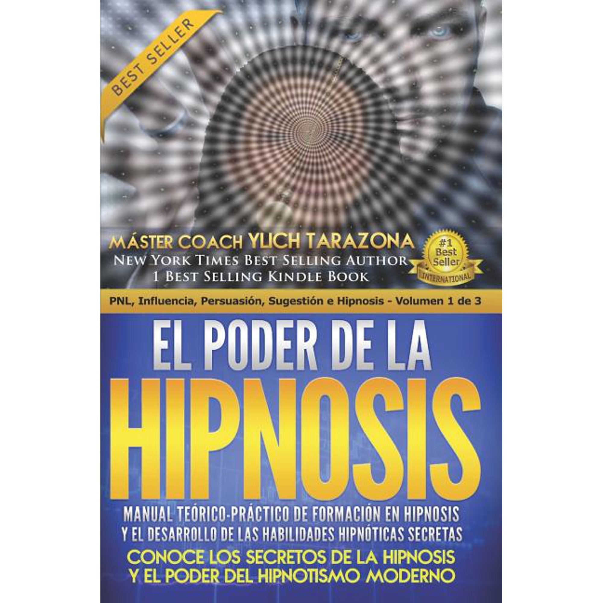Pnl Aplicada, Influencia, PersuasiÃ³n, Su El Poder de la HIPNOSIS: Manual TeÃ³rico-PrÃ¡ctico de FormaciÃ³n en HIPNOSIS Y el Desarrollo de las Habilidades HipnÃ³ticas , Book 1, (Paperback)