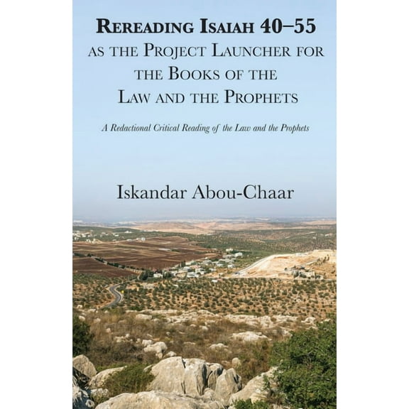 Rereading Isaiah 40-55 as the Project Launcher for the Books of the Law and the Prophets (Paperback)
