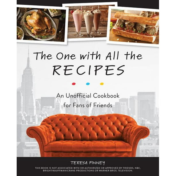 The One with All the Recipes : An Unofficial Cookbook for Fans of