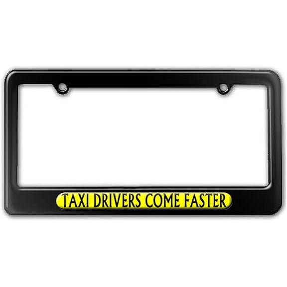 Taxi Drivers Come Faster License Plate Frame