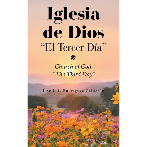 Iglesia De Dios "El Tercer DÃ­a": Church of God "The Third Day", (Paperback)