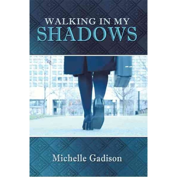 Walking in My Shadows (Paperback) by Michelle Gadison