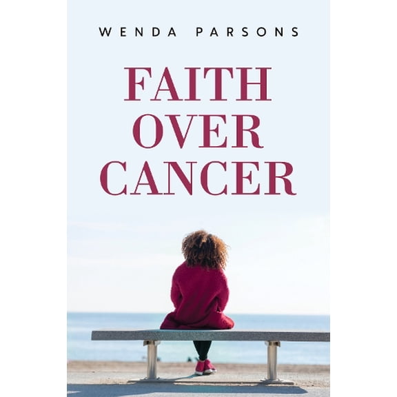 Wenda Parsons Faith over Cancer (Paperback)