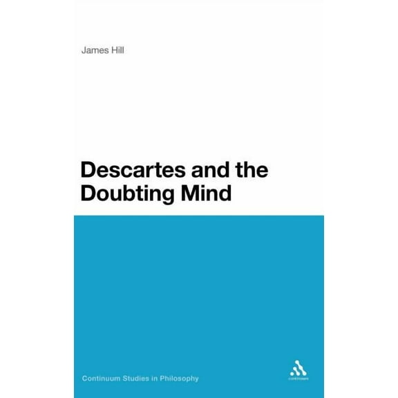 Continuum Studies in Philosophy Descartes and the Doubting Mind, Book 41, (Hardcover)