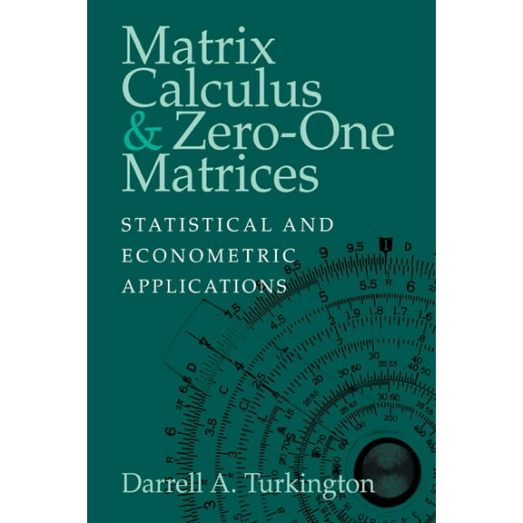 Matrix Calculus and Zero-One Matrices: Statistical and Econometric Applications, (Paperback)