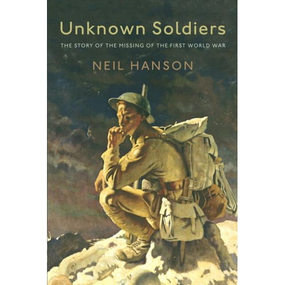Pre-Owned Unknown Soldiers: The Story of the Missing of the First World War Paperback