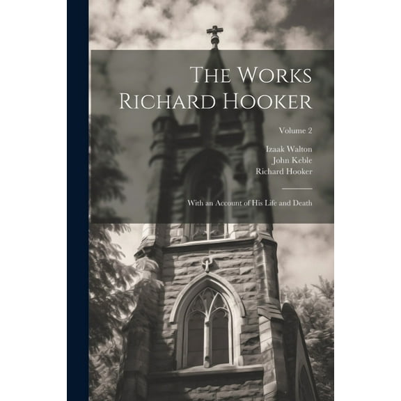 The Works Richard Hooker (Paperback)
