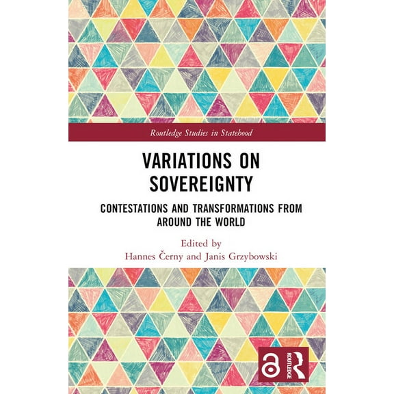 Routledge Studies in Statehood Variations on Sovereignty: Contestations and Transformations from around the World, (Hardcover)
