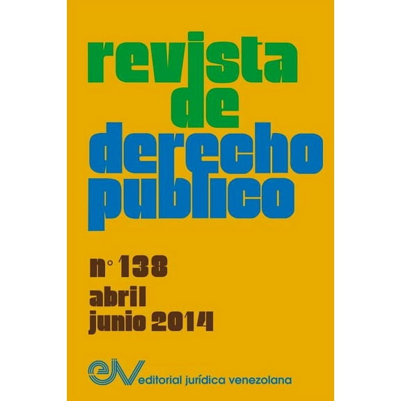 REVISTA DE DERECHO PÚBLICO (Venezuela) No. 138, Abril - Junio 2014 (Paperback)