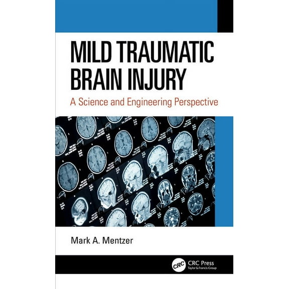 Mild Traumatic Brain Injury: A Science and Engineering Perspective, (Hardcover)