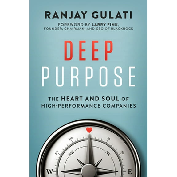 Pre-Owned Deep Purpose: The Heart and Soul of High-Performance Companies (Hardcover) 0063088916 9780063088917