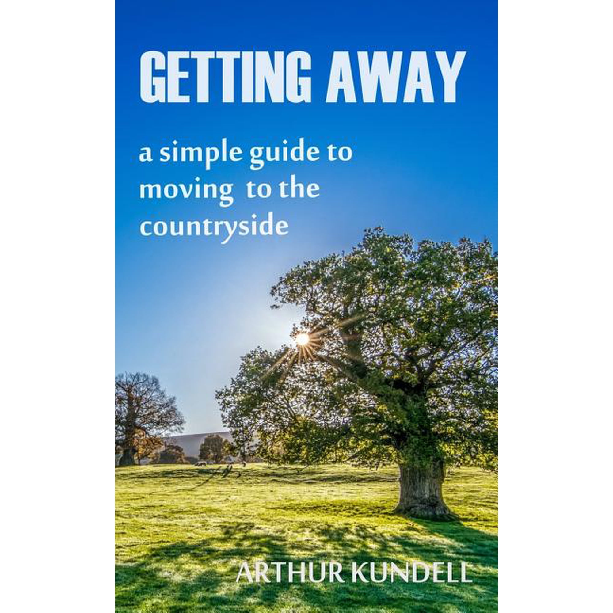 Getting Away: a simple guide to moving to the countryside, (Paperback)