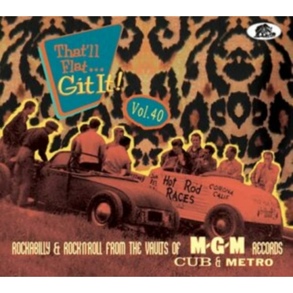 THAT'LL FLAT GIT IT! VOL. 40: ROCKABILLY & ROCK 'N' ROLL FROM THE VAULTS OF MGM