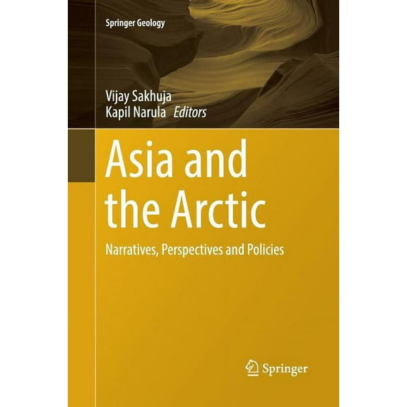 Springer Geology Asia and the Arctic: Narratives, Perspectives and Policies, (Paperback)