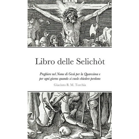 Libro delle Selichòt: Preghiere nel Nome di Gesù per la Quaresima e per ogni giorno quando si vuole chiedere perdono, (Paperback)