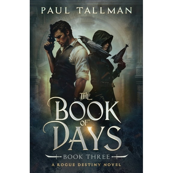 A Rogue Destiny Novel The Book of Days, Book 3, (Paperback)